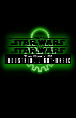 From Star Wars to Star Wars: The Story of Industrial Light & Magic