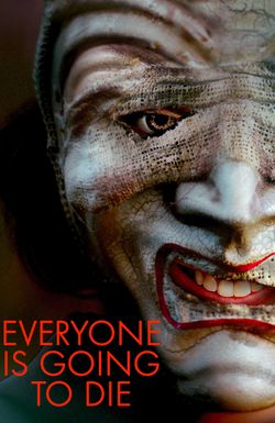 Everyone Is Going to Die