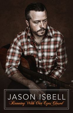 Jason Isbell: Running with Our Eyes Closed