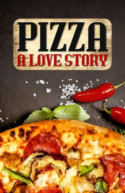 Pizza: A Love Story