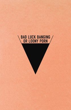 Bad Luck Banging or Loony Porn