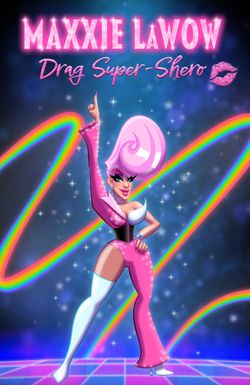 Maxxie LaWow: Drag Super-shero
