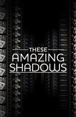 These Amazing Shadows