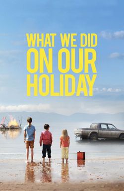 What We Did on Our Holiday