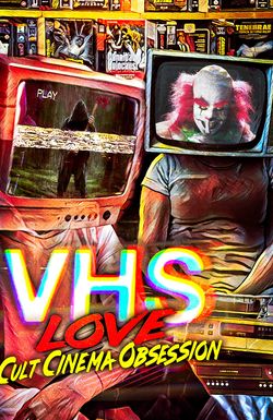 VHS Love: Cult Cinema Obsession