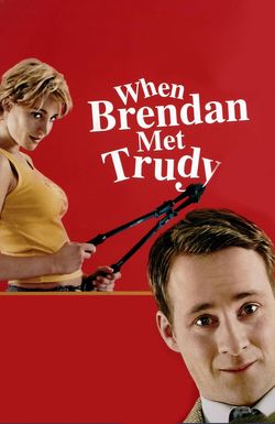 When Brendan Met Trudy