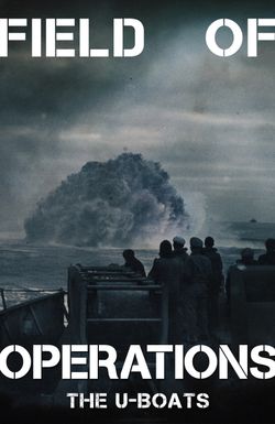 Field of Operations: The U-Boats
