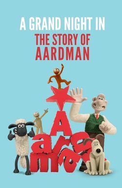 A Grand Night In: The Story of Aardman