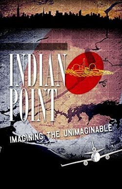 Indian Point: Imagining the Unimaginable
