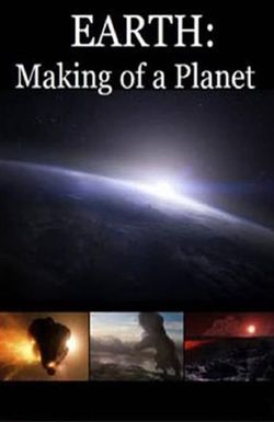Earth: Making of a Planet