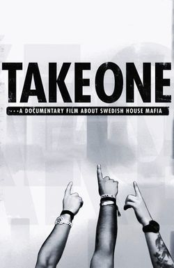Take One: A Documentary Film About Swedish House Mafia
