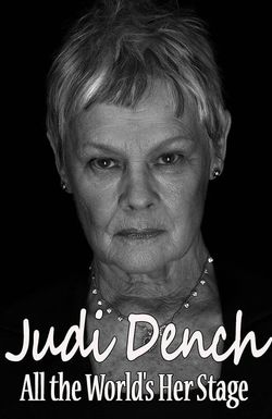 Judi Dench: All the World's Her Stage