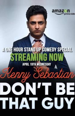 Kenny Sebastian: Don't Be That Guy