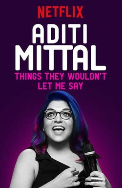 Aditi Mittal: Things They Wouldn't Let Me Say