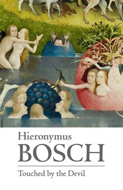Hieronymus Bosch, Touched by the Devil