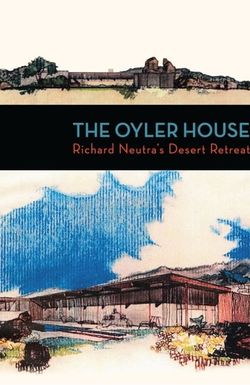 The Oyler House: Richard Neutra's Desert Retreat