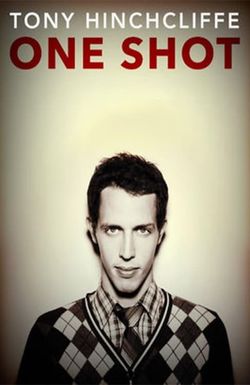 Tony Hinchcliffe: One Shot