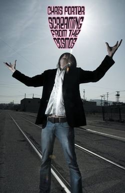 Chris Porter: Screaming from the Cosmos