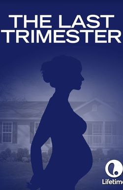 The Last Trimester