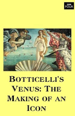 Botticelli's Venus: The Making of an Icon