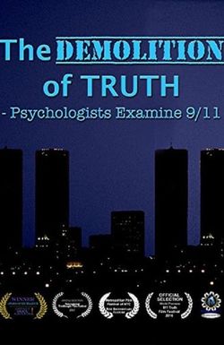 The Demolition of Truth-Psychologists Examine 9/11