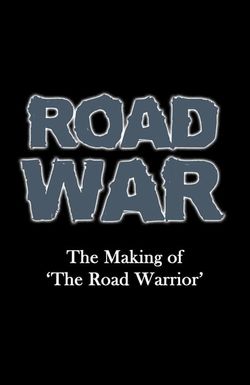 Road War: The Making of 'The Road Warrior'