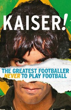 Kaiser: The Greatest Footballer Never to Play Football