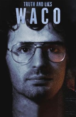 Truth and Lies: Waco