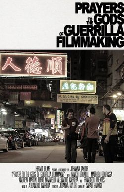 Prayers to the Gods of Guerrilla Filmmaking