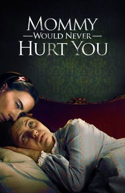 Mommy Would Never Hurt You