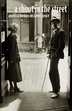 James Joyce: A Shout in the Street
