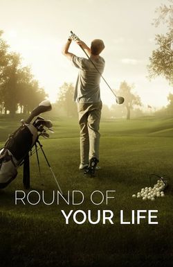 Round of Your Life