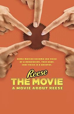 REESE The Movie: A Movie About REESE