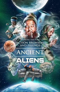 Traveling the Stars: Ancient Aliens with Action Bronson and Friends - 420 Special