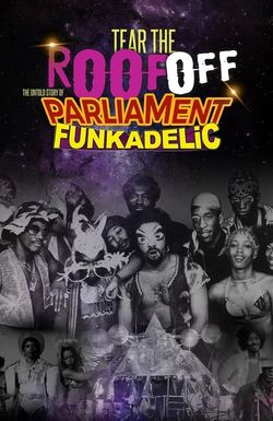 Tear the Roof Off-the Untold Story of Parliament Funkadelic