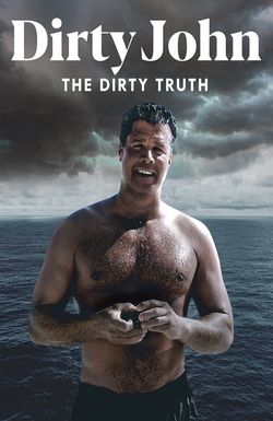 Dirty John, The Dirty Truth