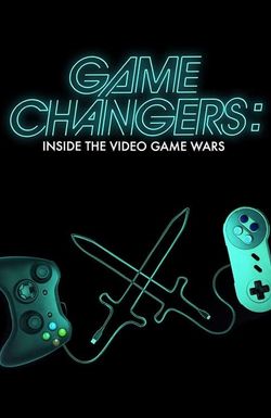 Game Changers: Inside the Video Game Wars