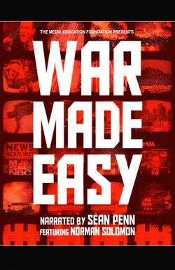 War Made Easy: How Presidents & Pundits Keep Spinning Us to Death