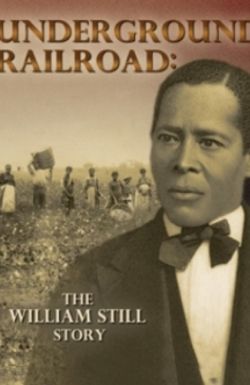 Underground Railroad: The William Still Story