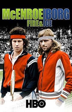 McEnroe/Borg: Fire & Ice