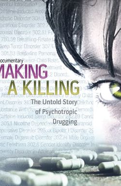 Making a Killing: The Untold Story of Psychotropic Drugging
