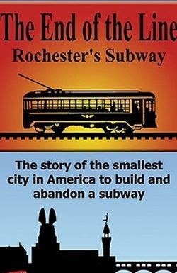 The End of the Line: Rochester's Subway