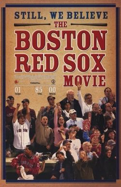 Still We Believe: The Boston Red Sox Movie