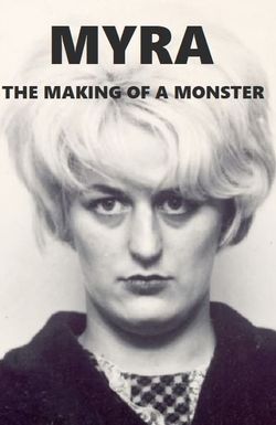 Myra: The Making of a Monster