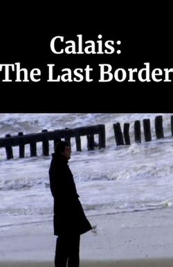 Calais: The Last Border