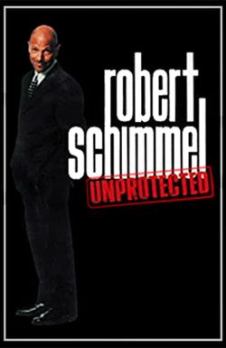 Robert Schimmel: Unprotected