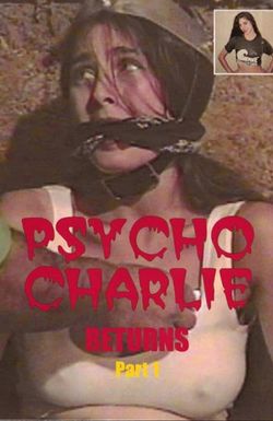 Psycho Charlie Returns Part 1