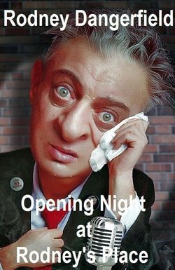 Rodney Dangerfield: Opening Night at Rodney's Place