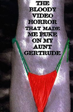 The Bloody Video Horror That Made Me Puke on My Aunt Gertrude