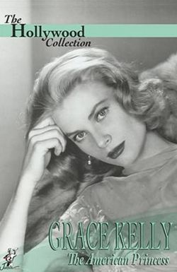 Grace Kelly: The American Princess